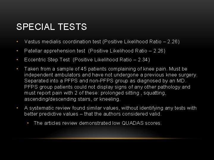 SPECIAL TESTS • Vastus medialis coordination test (Positive Likelihood Ratio – 2. 26) •