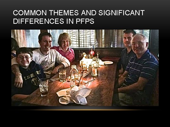 COMMON THEMES AND SIGNIFICANT DIFFERENCES IN PFPS 