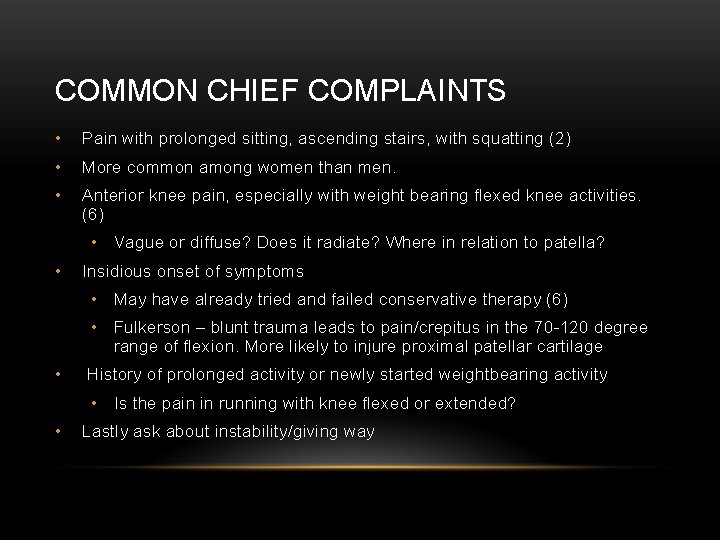 COMMON CHIEF COMPLAINTS • Pain with prolonged sitting, ascending stairs, with squatting (2) •