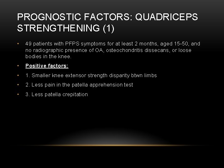 PROGNOSTIC FACTORS: QUADRICEPS STRENGTHENING (1) • 49 patients with PFPS symptoms for at least