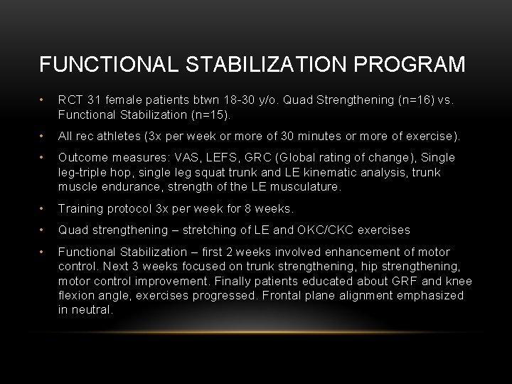 FUNCTIONAL STABILIZATION PROGRAM • RCT 31 female patients btwn 18 -30 y/o. Quad Strengthening