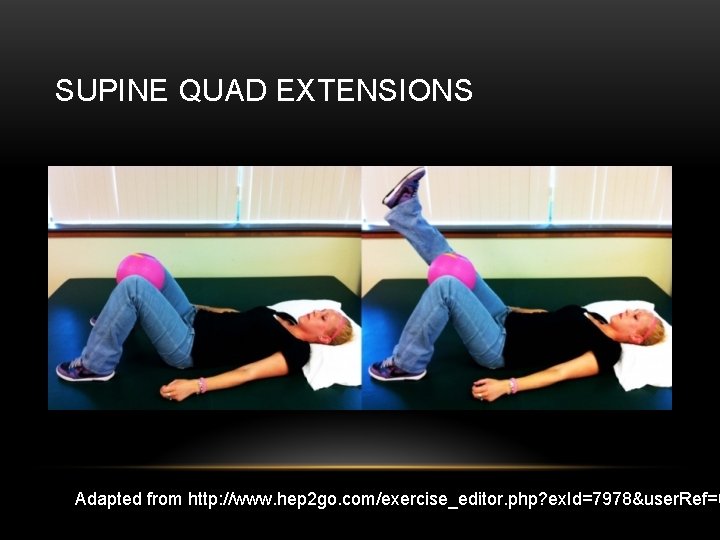 SUPINE QUAD EXTENSIONS Adapted from http: //www. hep 2 go. com/exercise_editor. php? ex. Id=7978&user.