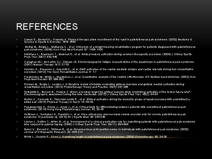 REFERENCES • Cowan S. , Bennell K. , Crossley K. Physical therapy alters recruitment