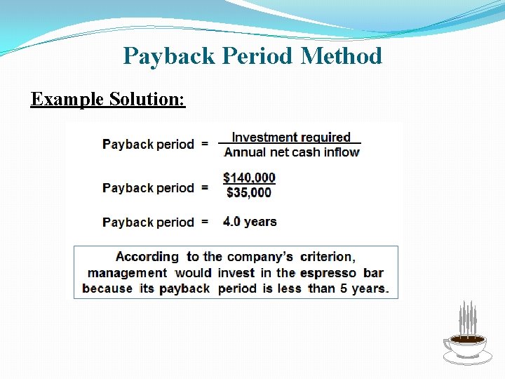Payback Period Method Example Solution: 