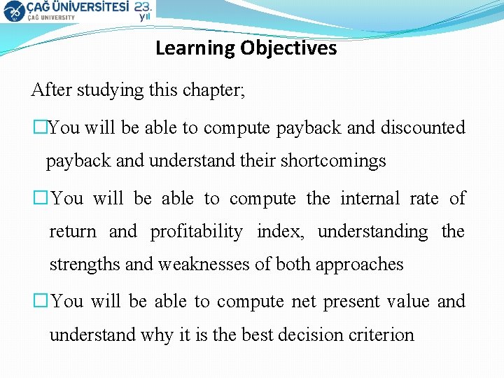 Learning Objectives After studying this chapter; �You will be able to compute payback and