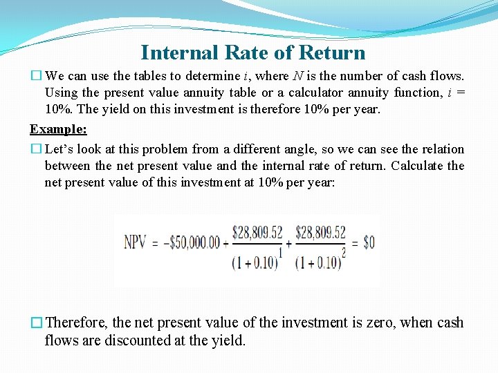 Internal Rate of Return � We can use the tables to determine i, where