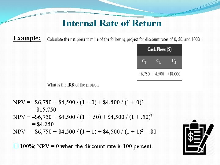 Internal Rate of Return Example: NPV = –$6, 750 + $4, 500 / (1