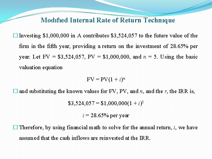 Modıfıed Internal Rate of Return Technıque � Investing $1, 000 in A contributes $3,