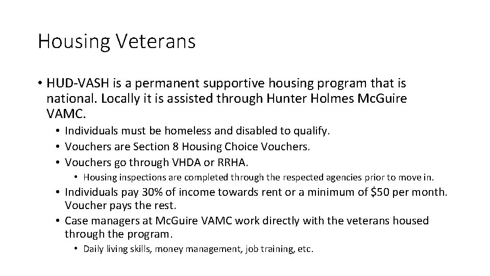 Housing Veterans • HUD-VASH is a permanent supportive housing program that is national. Locally