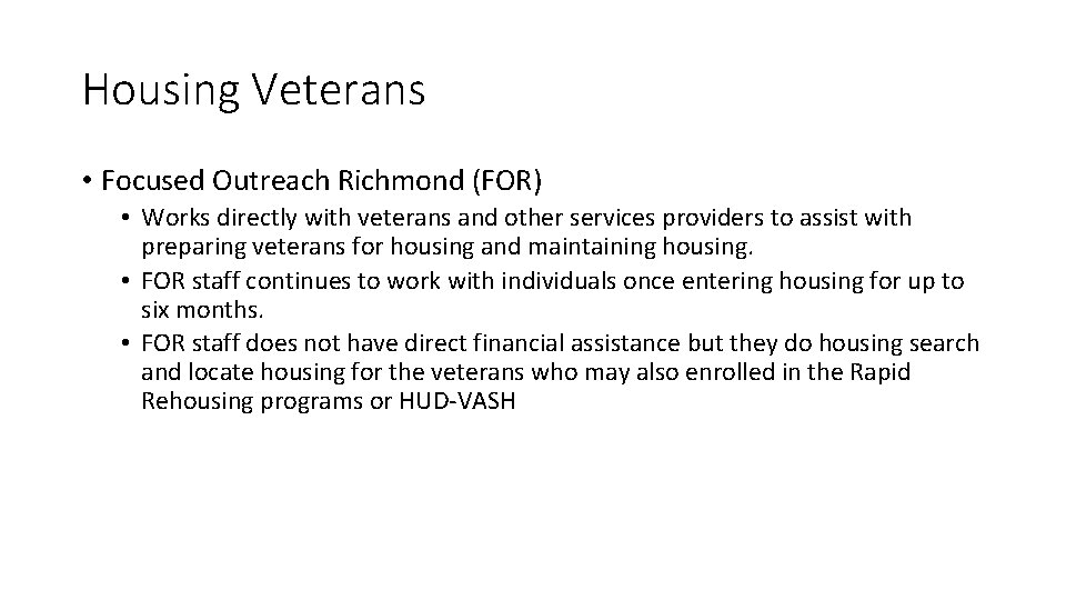 Housing Veterans • Focused Outreach Richmond (FOR) • Works directly with veterans and other