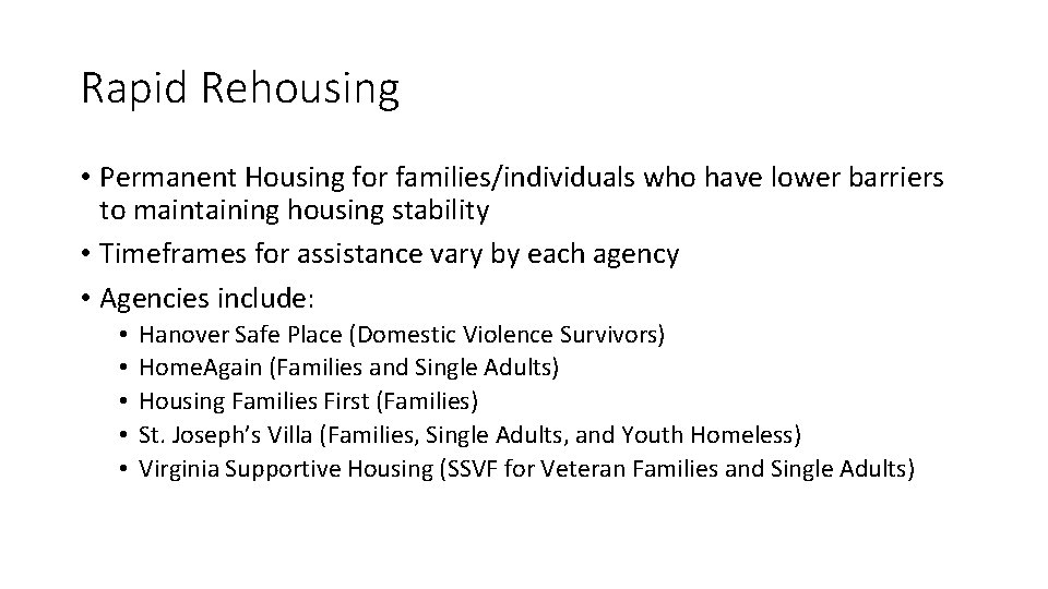 Rapid Rehousing • Permanent Housing for families/individuals who have lower barriers to maintaining housing