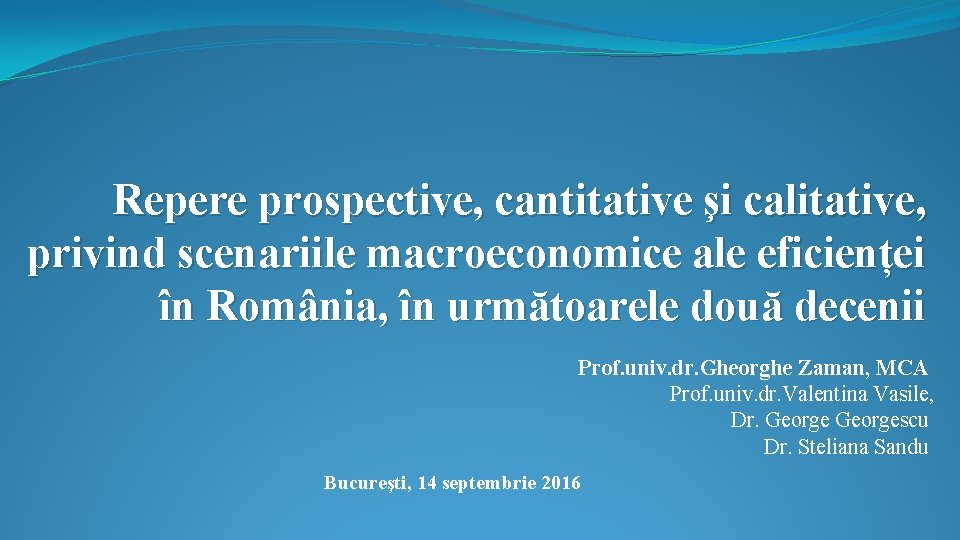 Repere prospective, cantitative şi calitative, privind scenariile macroeconomice ale eficienței în România, în următoarele
