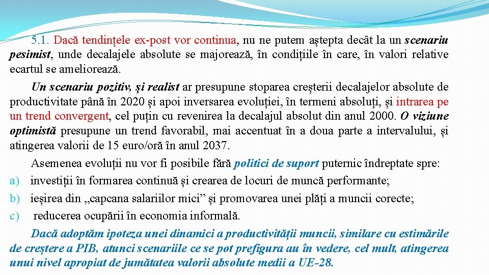 5. 1. Dacă tendințele ex-post vor continua, nu ne putem aștepta decât la un