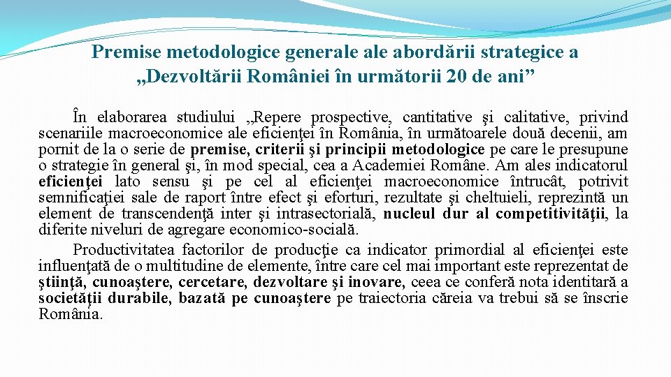 Premise metodologice generale abordării strategice a „Dezvoltării României în următorii 20 de ani” În