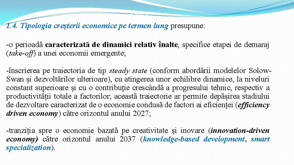 1. 4. Tipologia creșterii economice pe termen lung presupune: -o perioadă caracterizată de dinamici