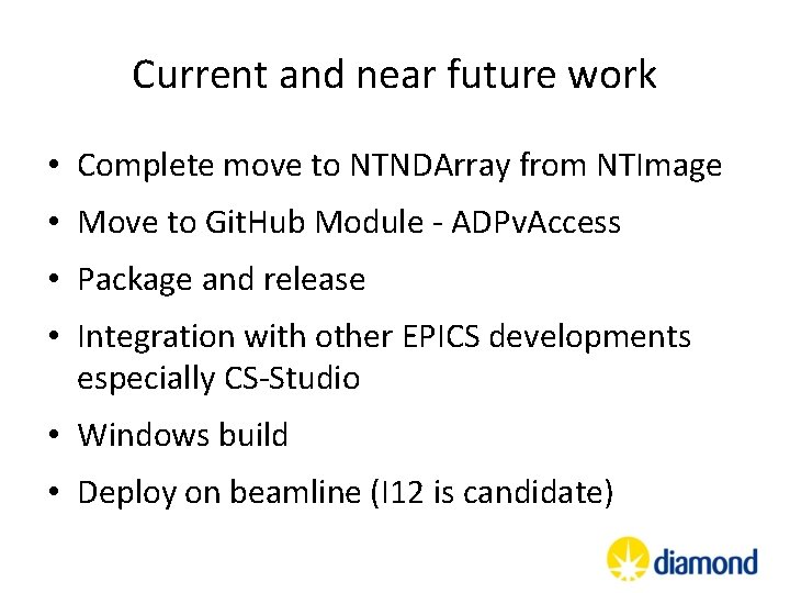 Current and near future work • Complete move to NTNDArray from NTImage • Move Current and near future work • Complete move to NTNDArray from NTImage • Move