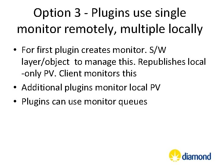 Option 3 - Plugins use single monitor remotely, multiple locally • For first plugin Option 3 - Plugins use single monitor remotely, multiple locally • For first plugin