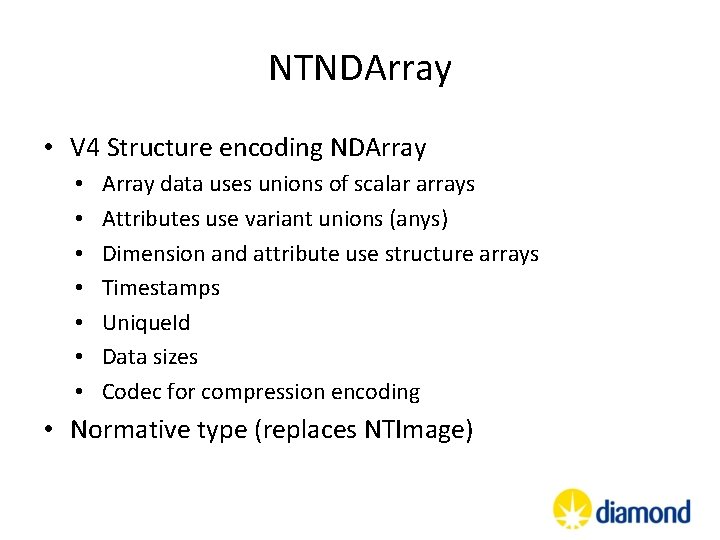 NTNDArray • V 4 Structure encoding NDArray • • Array data uses unions of NTNDArray • V 4 Structure encoding NDArray • • Array data uses unions of