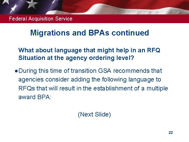 Federal Acquisition Service Migrations and BPAs continued ● What about language that might help