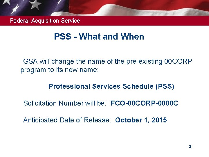 Federal Acquisition Service PSS - What and When ➢GSA will change the name of