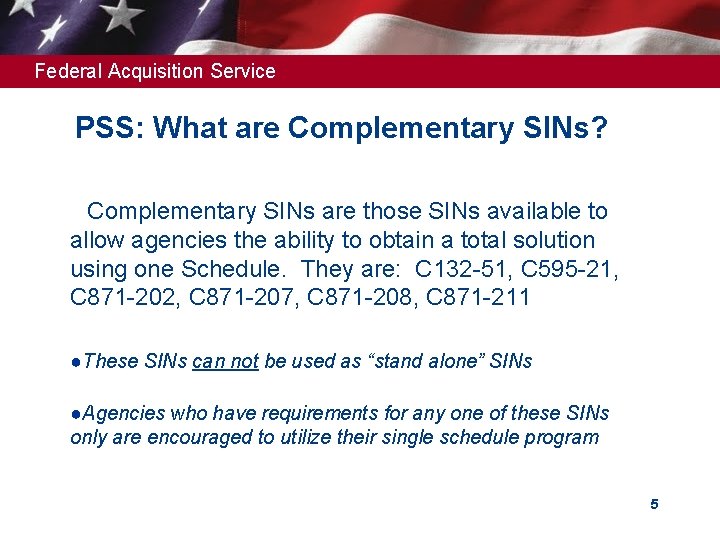 Federal Acquisition Service PSS: What are Complementary SINs? ●Complementary SINs are those SINs available