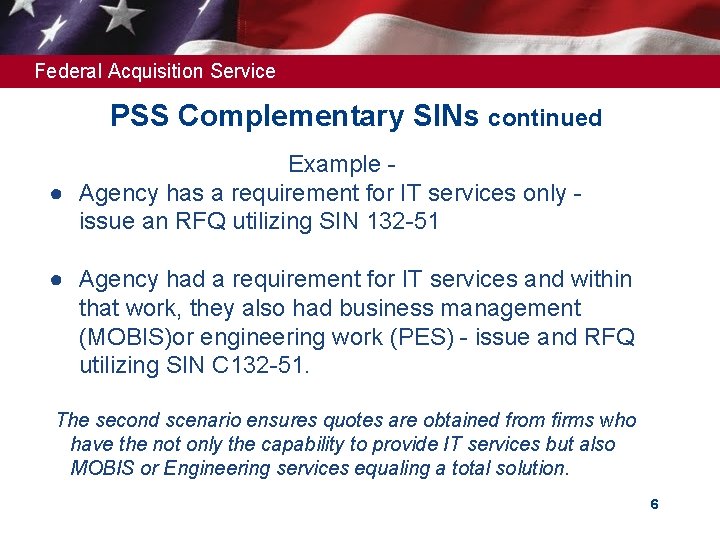 Federal Acquisition Service PSS Complementary SINs continued Example ● Agency has a requirement for