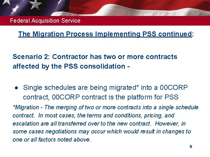 Federal Acquisition Service The Migration Process Implementing PSS continued: Scenario 2: Contractor has two