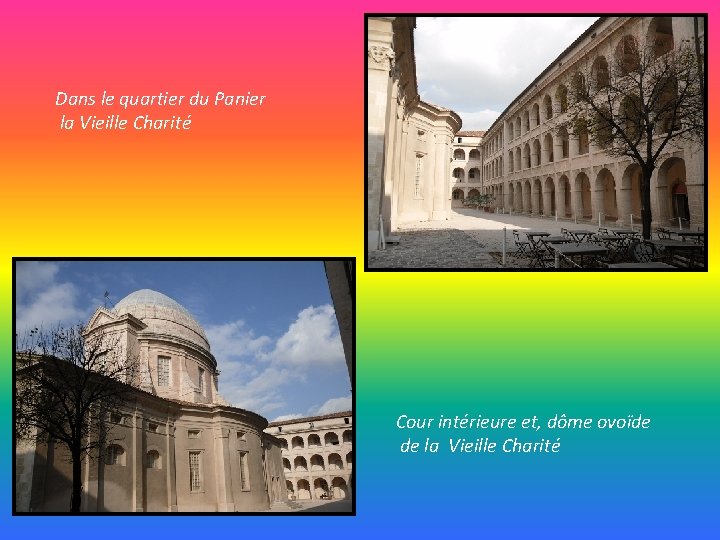 Dans le quartier du Panier la Vieille Charité Cour intérieure et, dôme ovoïde de