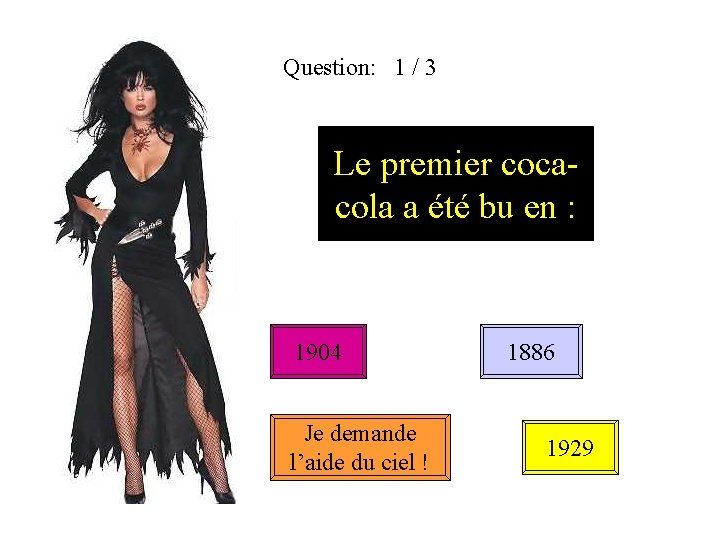 Question: 1 / 3 Le premier cocacola a été bu en : 1904 Je