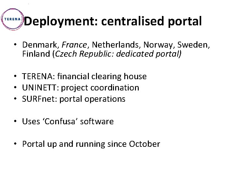 Deployment: centralised portal • Denmark, France, Netherlands, Norway, Sweden, Finland (Czech Republic: dedicated portal)