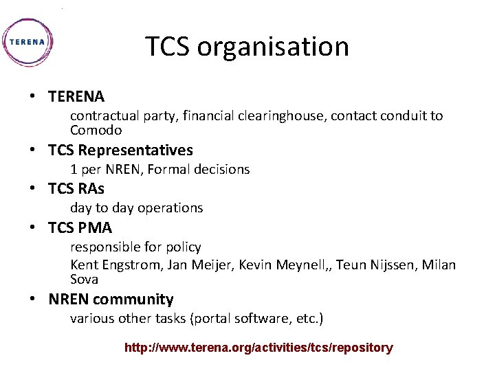 TCS organisation • TERENA contractual party, financial clearinghouse, contact conduit to Comodo • TCS