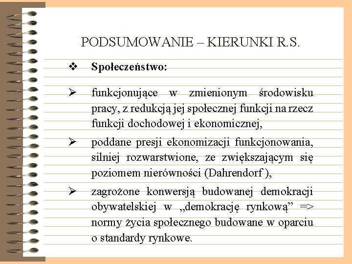 PODSUMOWANIE – KIERUNKI R. S. v Społeczeństwo: Ø funkcjonujące w zmienionym środowisku pracy, z