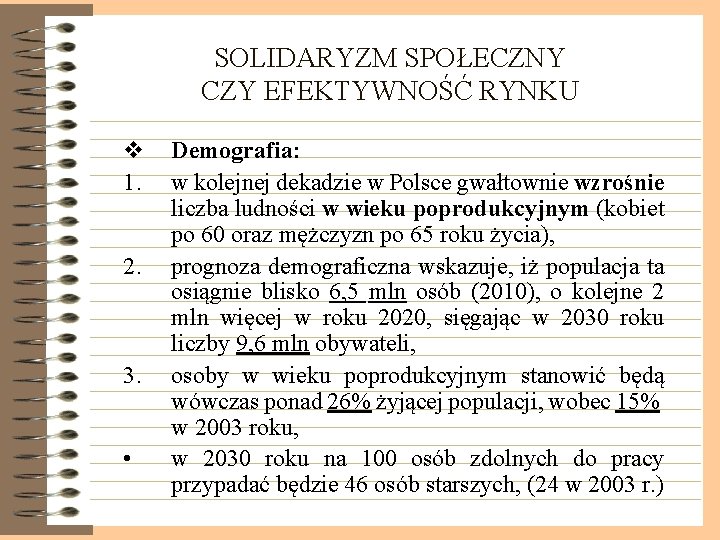 SOLIDARYZM SPOŁECZNY CZY EFEKTYWNOŚĆ RYNKU v 1. 2. 3. • Demografia: w kolejnej dekadzie