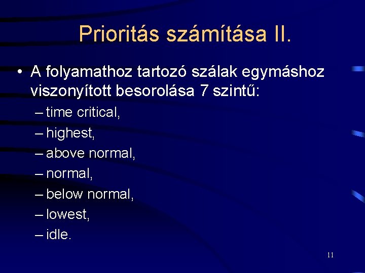 Prioritás számítása II. • A folyamathoz tartozó szálak egymáshoz viszonyított besorolása 7 szintű: –