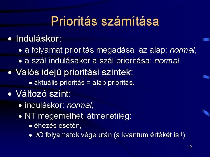 Prioritás számítása · Induláskor: · a folyamat prioritás megadása, az alap: normal, · a