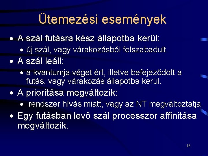 Ütemezési események · A szál futásra kész állapotba kerül: · új szál, vagy várakozásból