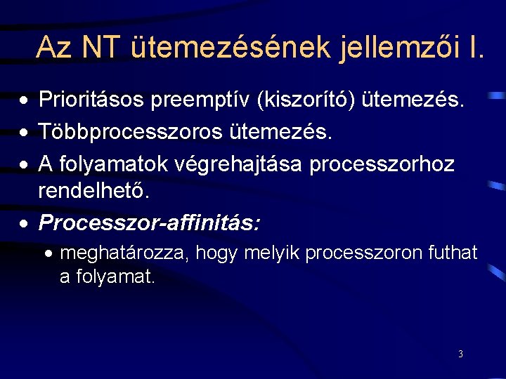 Az NT ütemezésének jellemzői I. · Prioritásos preemptív (kiszorító) ütemezés. · Többprocesszoros ütemezés. ·