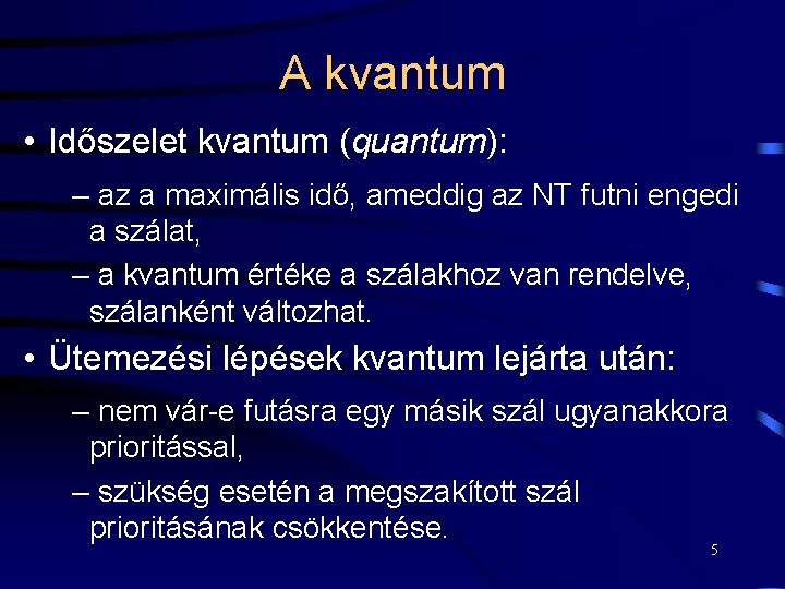 A kvantum • Időszelet kvantum (quantum): – az a maximális idő, ameddig az NT