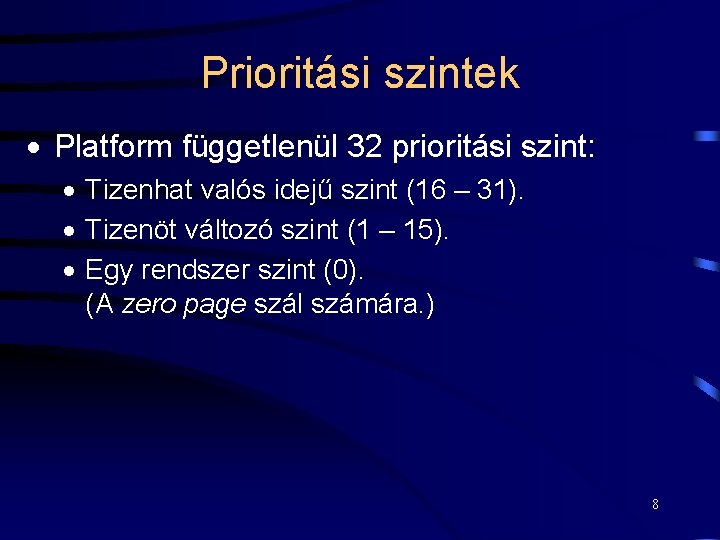 Prioritási szintek · Platform függetlenül 32 prioritási szint: · Tizenhat valós idejű szint (16