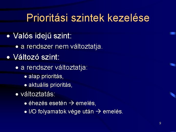 Prioritási szintek kezelése · Valós idejű szint: · a rendszer nem változtatja. · Változó