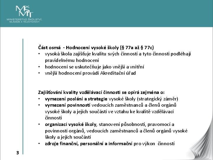 Část osmá - Hodnocení vysoké školy (§ 77 a až § 77 c) •