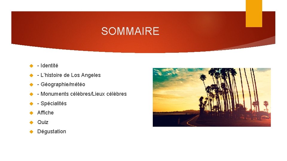 SOMMAIRE - Identité - L’histoire de Los Angeles - Géographie/météo - Monuments célèbres/Lieux célèbres