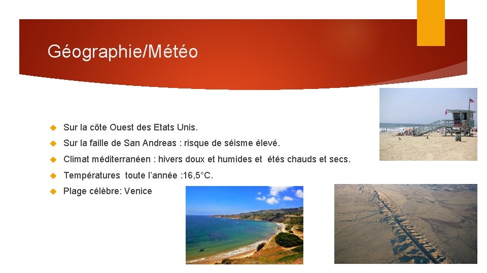 Géographie/Météo Sur la côte Ouest des Etats Unis. Sur la faille de San Andreas