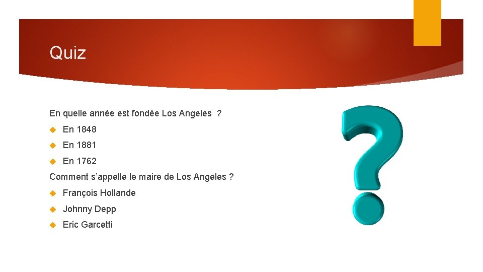 Quiz En quelle année est fondée Los Angeles ? En 1848 En 1881 En