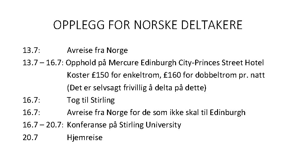 OPPLEGG FOR NORSKE DELTAKERE 13. 7: Avreise fra Norge 13. 7 – 16. 7: