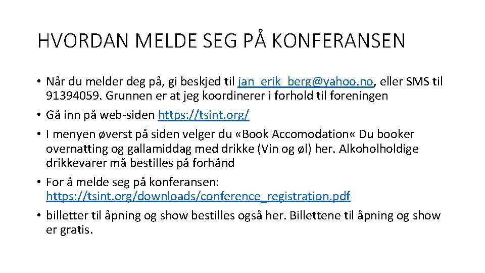 HVORDAN MELDE SEG PÅ KONFERANSEN • Når du melder deg på, gi beskjed til