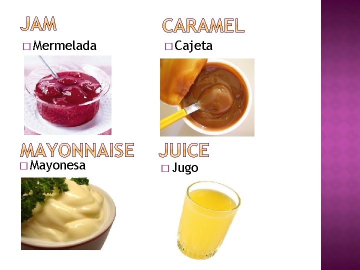 � Mermelada � Mayonesa � Cajeta � Jugo 