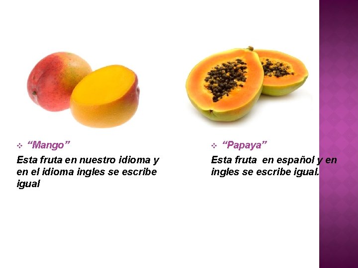 “Mango” Esta fruta en nuestro idioma y en el idioma ingles se escribe igual
