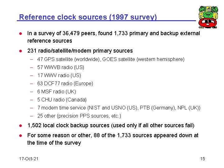 Reference clock sources (1997 survey) l In a survey of 36, 479 peers, found