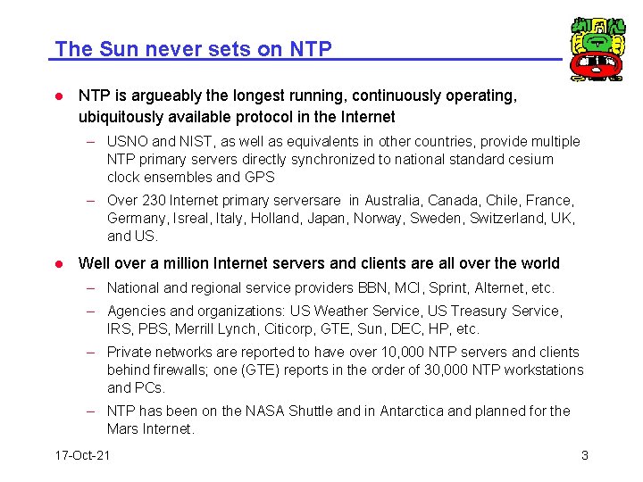 The Sun never sets on NTP l NTP is argueably the longest running, continuously